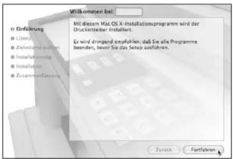 Willkommen bei: Mit diesem Mac OS X-Installationsprogramm wird der Druckertreiber installiert. Es wird dringend empfohlen, daß Sie alle Programme beenden, bevor Sie das Setup ausführen.