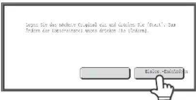 lepen Sie das nächste Original ein und drücken Sie [Start]. Das Andern der Kostereinserel wurden drücken die [Endem]. Einlen -Endefinder