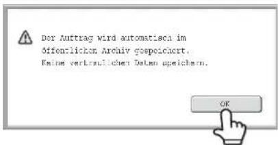 Der Auftrag wird automatische im öffentlichen Archiv gespolichert. Keine verkauflicher Daten speichern. OK