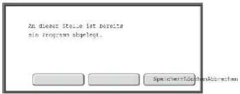 An dieser Steile ist bereits sin Program abgelegt. SpeichenerlöchenAbbrachen
