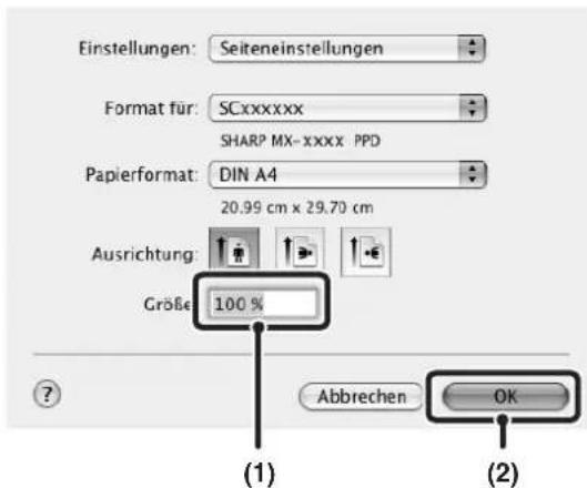 Einstellungen: Seiteneinstellungen Format für: SCxxxxxx SHARP MX-xxxx PPD Papierformat: DIN A4 20.99 cm x 29.70 cm Ausrichtung: Größe 100 % Abbrechen OK (1) (2)