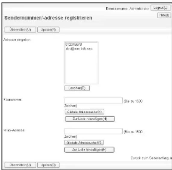 Sendernummer/-adresse registrieren Übermitteln(U) Update(R) Adresse eingeben: 012345678 abc@aa.bbb.ccc Löschen(D) Faxnummer: (Bis zu 1500 Zeichen) Globali Adressauche(Y) Zur Liste hinzufügen(H) I-Fax-Adresse: (Bis zu 1500 Zeichen) Globali Adressauche(Y) Zur Liste hinzufügen(H) Übermitteln(U) Update(R) Zurück zum Seitenanfang A