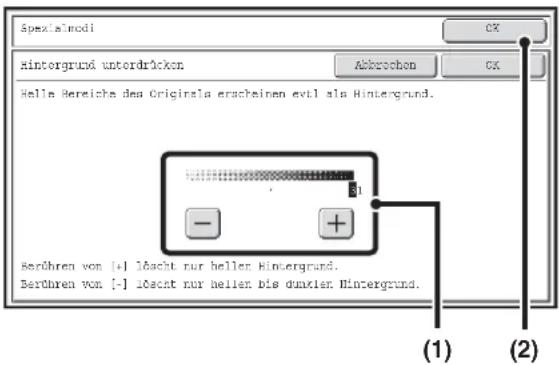 Spezialmodi Hintergrund unterdrücken Abkrechen Helle Bereiche des Originla erschinen evil als Hintergrund. Berühren von [+] löscht nur heller Hintergrund. Berühren von [-] löscht nur heller bis duxter Hintergrund. (1) (2)