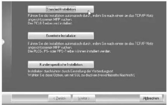 Standard Installation Führen Sie die Installation automatisch durch, inden Sie nach einer an das TCP/IP.Nutz angeschlossener MFP suchen. Der PCLG-Tieben wird installiert. Euvetete Installation Führen Sie die Installation automatisch durch, inden Sie nach einer an das TCP/IP.Nutz angeschlossener MFP suchen. Die PCLG-, PS- oder PCLG-Tieben können installiert werden. Kundenspezifische Installation Installation durchführen durch Einstellung der Verbindungsort. Wählen Sie diese Option, um mit SSL zu durchen (messerflüsekte Nachricht) ( Zürich Next ) Abbrachen