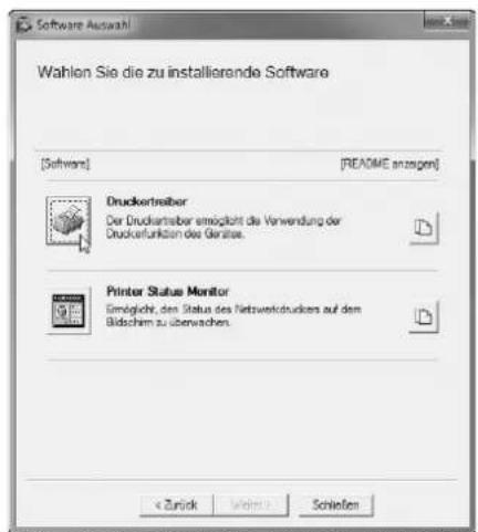 Software Auswahl Wahlen Sie die zu installierende Software [Software] [README anzogen] Druckkenter Der Druckkenter ermöglicht die Verwendung der Druckerkurition des Gerätes. Printer Status Monitor Eingählt, den Status des Netzwerkdruckers auf dem Bildschern zu überwachen. < Zurück Welcome > Schließen