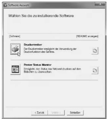 Software Auswahl Wahlen Sie die zu installierende Software [Software] [README anzeigen] Druckertreiber Der Druckertreiber ermöglicht die Verwendung der Druckerkunition des Genières. Printer Status Monitor Eingählt, den Status des Netzwerkdruckere auf dem Bildachim zu überwachen. < Zürück Wafer Schließen