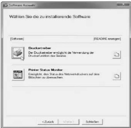Software Auswahl Wählen Sie die zu installierende Software [Software] [README anlagen] Drucketreiber Der Drucketreiber ermöglicht die Verwendung der Druckreferung des bilates Printer Status Monitor Eingählt, den Status des Netzverhändruckers auf dem Bildchen zu überwachen. > > Schließen