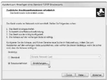 Assistent zum Hinaufügen eines Standard TCP/IP-Druckerports Zusätzliche Anschlussinformationen erforderlich Das Gerät konnte nicht erichtet werden. Das Gerät wurde im Nettowerk nicht vermittelt. Stellen Sie Folgenden sich: 1. Das Gerät ist eingeschaltet. 2. Es besteht eine Nettowerkverbindung. 3. Das Gerät wurde nicht konsigiert. 4. Die Adresse auf der virheigen Seite nicht richtig. Koninkerten Sie die Adresse, und führen Sie eine neue Suche im Nettowerk aus, denen Sie zum Assisterten auf der virheigen Seite zurückkehren, oder wählen Sie diesen Gesellschaft, wenn Sie sicher und, dass die Adresse nicht ist. Gestätigkeit: Standard Generic Network Card Besondererkriviert Erstefanzen... Zurich View Abrechen