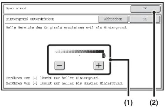 Spezialmodi Hintergrund untordrücken Heile Bereiche des Originals erscheinen evtl als Hintergrund. Berühren von [+] lächt nur heller Hintergrund. Berühren von [-] lächt nur heller bis duxler Hintergrund. (1) (2)