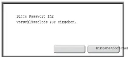 Bitte Password für vorachlüsseltes PDF cingoben. EingabeAnzorben