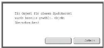 Ein Objekt für diesen Speichseror! wurde bereits gewählt. Objekt Überschreiben? JaNein