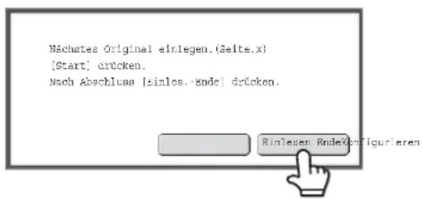 Nächetes Original einlegen.(Seite.x) [Start] drücken. Nach Abschluss [sinles.-Rnde] drücken.