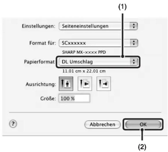 Einstellungen: Seiteneinstellungen Format für: SCxxxxxx SHARP MX-xxxx PPD Papierformat DL Umschlag 11.01 cm x 22.01 cm Ausrichtung: Größe: 100 % Abbrechen OK (1) (2)