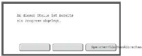 An dieser Steile ist bereits ein Program abgelegt. SpeicherrinlöchenAbbrechen