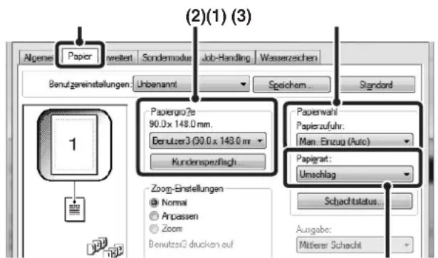 (2)(1) (3) Allgemeine Papier Erweiterter Sondermodus Job-Handling Wasserzeichen Benutzereinstellungen Unbenannt Speichern Standard Papiergröße 90.0 x 148.0 mm. Benutzer3 (90.0 x 148.0 mm Kundenspezifisch... Papierwahl Papierzufuhr: Manuell Einzug (Auto) Papierart: Umschlag Zoom-Einstellungen Normal…