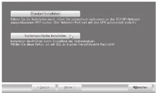 Standard-Installation Führen Sie die Installation durch, indem Sie automatisch nach einem an das TCP/IP-Netzwerk angeschlossenen MFP suchen. (Der Netzwerk-Port wird mit dem LPR automatisch erstellt.) Kundenspezifische Installation Installation durchführen durch Erstellung der Verbindungsart. Wählen…
