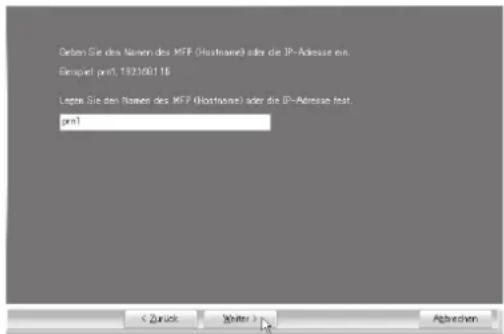 Geben Sie den Namen des MFP (Hostname) oder die IP-Adresse ein. Beispiel: 192.168.1.16 Legen Sie den Namen des MFP (Hostname) oder die IP-Adresse fest. Port < Zurück Weiter > Abbrechen