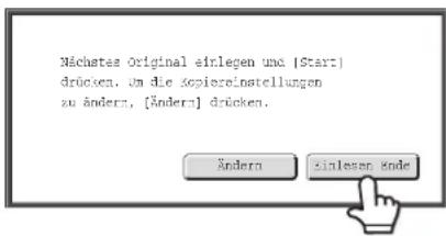 Nächstes Original einlegen und [Start] drücken. Um die Kopiereinstellungen zu ändern, [Ändern] drücken. Ändern Einlegen Ende