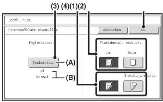 (3) (4) (1) (2) Deckbl./Ziel. Frontdeckblatt einstellen Papierkassette Semimagazin A4 Normal (A) (B) Abbrechen OK Frontdeckbl. bedrucken Ja Nein 2-stellig fertig