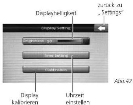 Displayhelligkeit zurück zu "Settings" Display Setting Brightness 10 Time Setting Calibration Display kalibrieren Uhrzeit einstellen Abb.42