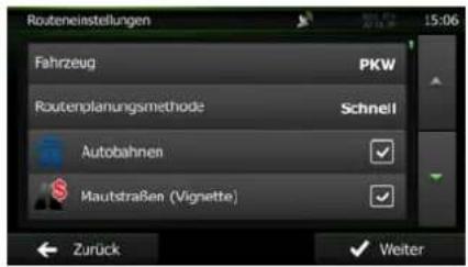 Routeneinstellungen 15:06 Fahrzeug PKW Routenplanungsmethode Schnell Autobahnen Mautsraßen (Vignette) Zurück Weiter