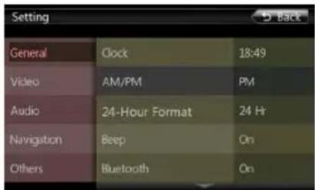Setting General Video Audio Navigation Others Clock AM/PM 24-Hour Format Beep Bluetooth 18:49 PM 24 Hr On On 5 Back
