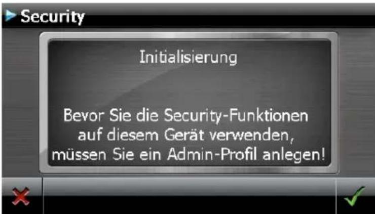 Security Initialisierung Bevor Sie die Security-Funktionen auf diesem Gerät verwenden, müssen Sie ein Admin-Profil anlegen!