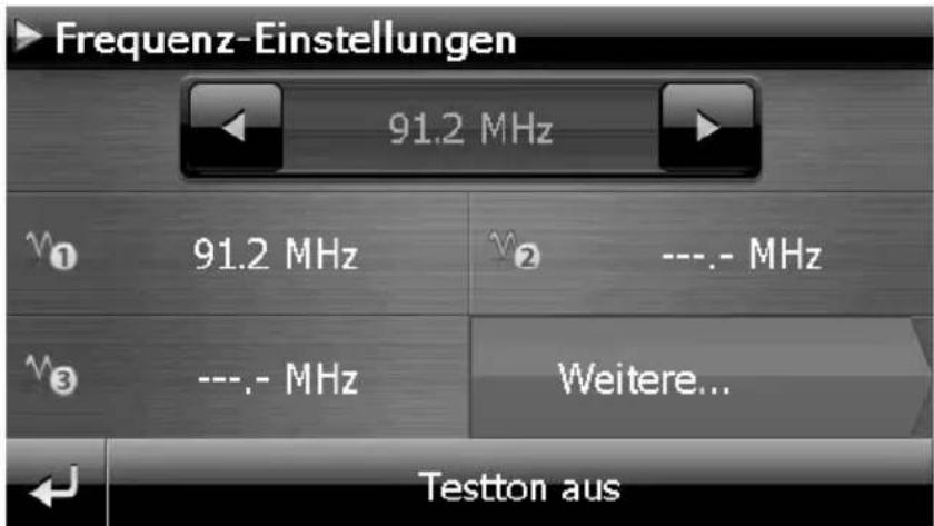 Frequenz-Einstellungen 91.2 MHz w₁ 91.2 MHz w₂ ---. - MHz w₃ ---.- MHz Weitere... Testton aus