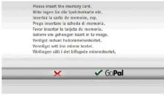 Please insert the memory card. Bitte legen Sie die Spelcherkarte ein. Insertez la carte de memoire, svp. Prego insertare la scheda di memoria. Favor insertar la tarjeta de memoria. Gelieve uw geheugen kaart in ta vooge. Venligst indsat hukommelseskortet. Vennligst sett inn minne kortet. Vänlingen sätt i det bifogade minneskortet.