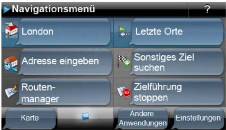 Navigationsmenü London Letzte Orte Adresse eingeben Sonstiges Ziel suchen Routen- manager Zielführung stoppen Karte Andere Anwendungen Einstellungen