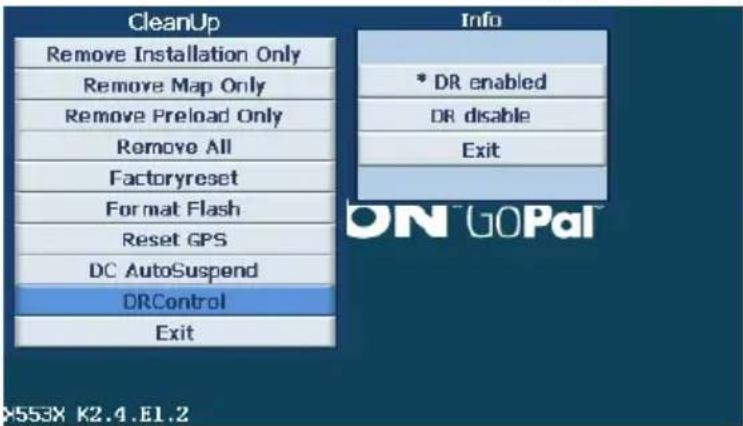 CleanUp Remove Installation Only Remove Map Only Remove Preload Only Remove All Factoryreset Format Flash Reset GPS DC AutoSuspend DRControl Exit Info * DR enabled DR disable Exit ON GOPal X553X K2.4.E1.2