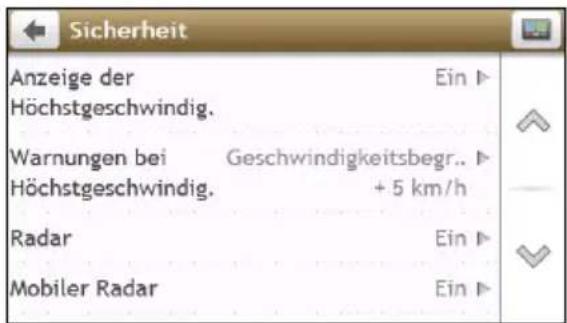 Sicherheit Anzeige der Ein ► Höchstgeschwindig. Warnungen bei Geschwindigkeitsbegr.. ► Höchstgeschwindig. + 5 km/h Radar Ein ► Mobiler Radar Ein ►