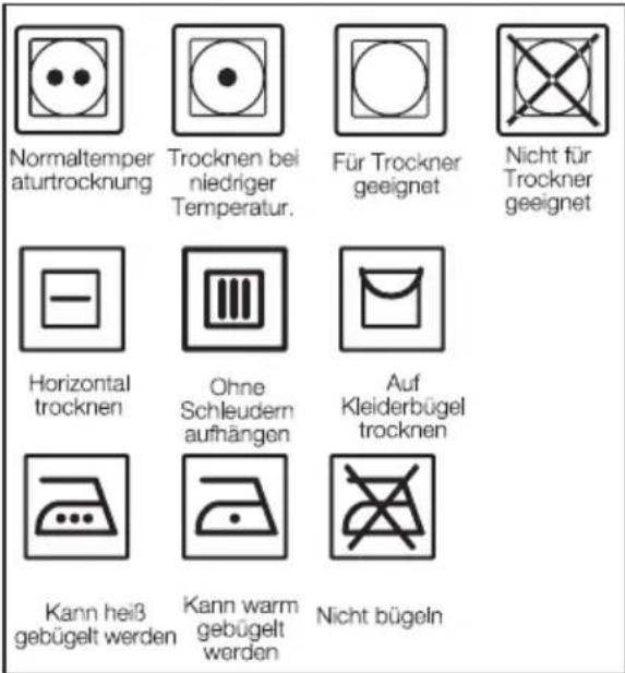 Normaltemper aturtrocknung Trocknen bei niedriger Temperatur. Für Trockner geeignet Nicht für Trockner geeignet Horizontal trocknen Ohne Schleudern aufhängen Auf Kleiderbügel trocknen Kann heiß gebügelt werden Kann warm gebügelt werden Nicht bügeln