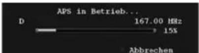 APS in Betrieb... D 167.00 Hz 15% Abbrechen
