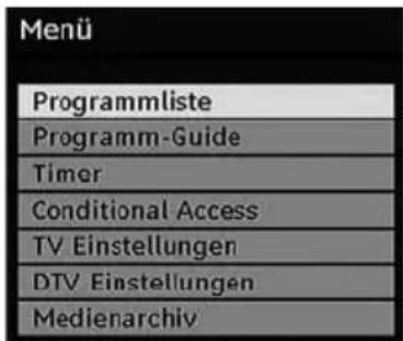 Menü Programmliste Programm-Guide Timer Conditional Access TV Einstellungen DTV Einstellungen Medienarchiv