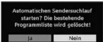 Automatischen Sendersuchlauf starten? Die bestehende Programmliste wird gelöscht! Ja Nein