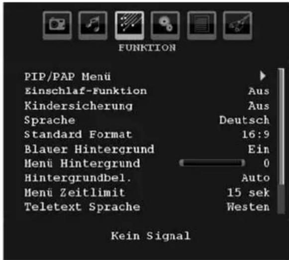 FUNKTION PIP/PAP Menü Einschlaf-Funktion Kindersicherung Sprache Standard Format Blauer Hintergrund Menü Hintergrund Hintergrundbel. Menü Zeitlimit Teletext Sprache Aus Aus Deutsch Ein 0 Auto 15 sek Westen Kein Signal