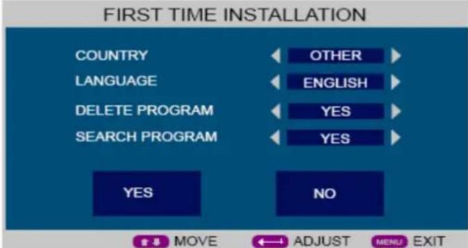 FIRST TIME INSTALLATION COUNTRY LANGUAGE DELETE PROGRAM SEARCH PROGRAM OTHER ENGLISH YES YES YES NO MOVE ADJUST MENU EXIT