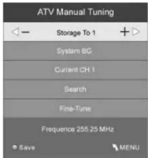 ATV Manual Tuning Storage To 1 System BG Current CH 1 Search Fine-Tune Frequency 255.25 MHz Save MENU