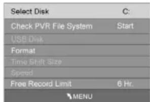Select Disk C: Check PVR File System Start USB Disk Format Time Shift Size Speed Free Record Limit 6 Hr. MENU