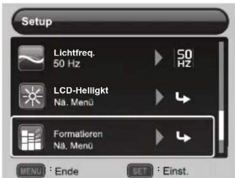 Setup Lichtfreq. 50 Hz 50 Hz LCD-Helligkt Na. Menu Formatieren Na. Menu MENU : Ende SET : Einst.