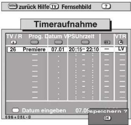 zurück Hilfe TV Fernsehbild ? Timeraufnahme TV / R Prog. Datum VPSUhrzeit VTR 26 Premiere 07.01 20:15-22:10 — LV Datum eingeben 07.05 speichern ? 896+081-D OK