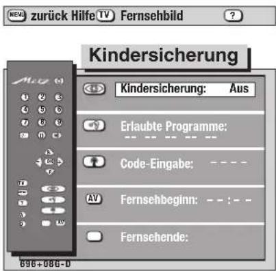 NEW zurück Hilfe TV Fernsehbild Kindersicherung Kindersicherung: Aus Erlaubte Programme: Code-Eingabe: ---- Fernsehbeginn: -- : -- Fernsehende: 896+086-D