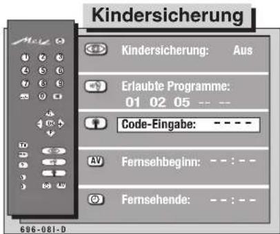 Kindersicherung Kindersicherung: Aus Erlaubte Programme: 01 02 05 -- Code-Eingabe: - - - - Fernsehbeginn: - - : - Fernsehende: - - : - - 696-081-D