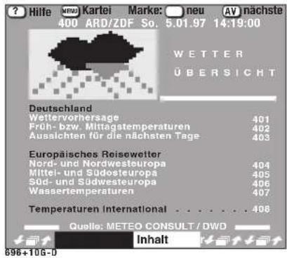 Hilfe 400 ARD/ZDF So. 5.01.97 14:19:00 WETTER ÜBERSICHT Deutschland Wettervorhersage 401 Früh- bzw. Mittagstemperaturen 402 Aussichten für die nächsten Tage 403 Europäisches Reisewelter Nord- und Nordwesteuropa 404 Mitteil- und Südosteuropa 405 Süd- und Südwesteuropa 406 Wassertemperaturen 407 Tempe…
