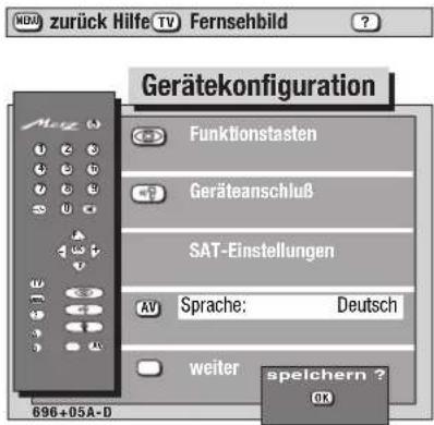 GERÄTEKONFIGURATION Funktionstasten Geräteanschluß SAT-Einstellungen AV Sprache: Deutsch weiter speichern ? OK