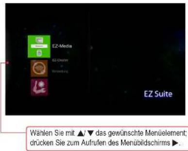 EZ-Media EZ-Christin Einzweiter EZ Suite Wählen Sie mit ▲/▼ das gewünschte Menüelement; drücken Sie zum Aufrufen des Menübildschirms ►.