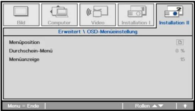 Bild Computer Video Installation I Installation II Erweitert \ OSD-Menüeinstellung Menüposition Durchschein-Menü 0 % Menüanzeige 15 Menu = Ende | Rollen ▲▼