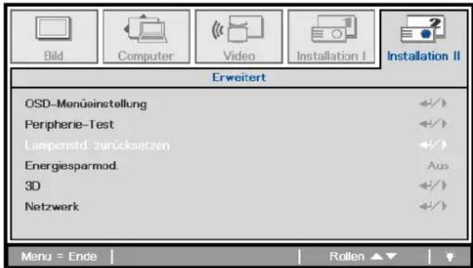 Bild Computer Video Installation I Installation II Erweitert OSD-Menüeinstellung Peripherie-Test Lampenstd. zurücksetzen Energiesparmod. 3D Netzwerk Aus Menu = Ende | Rollen ▲▼