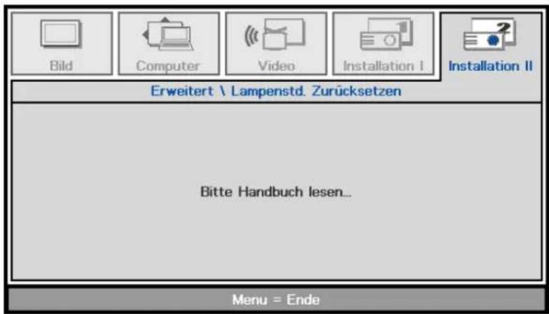 Bild Computer Video Installation I Installation II Erweitert \ Lampenstd. Zurücksetzen Bitte Handbuch lesen... Menu = Ende